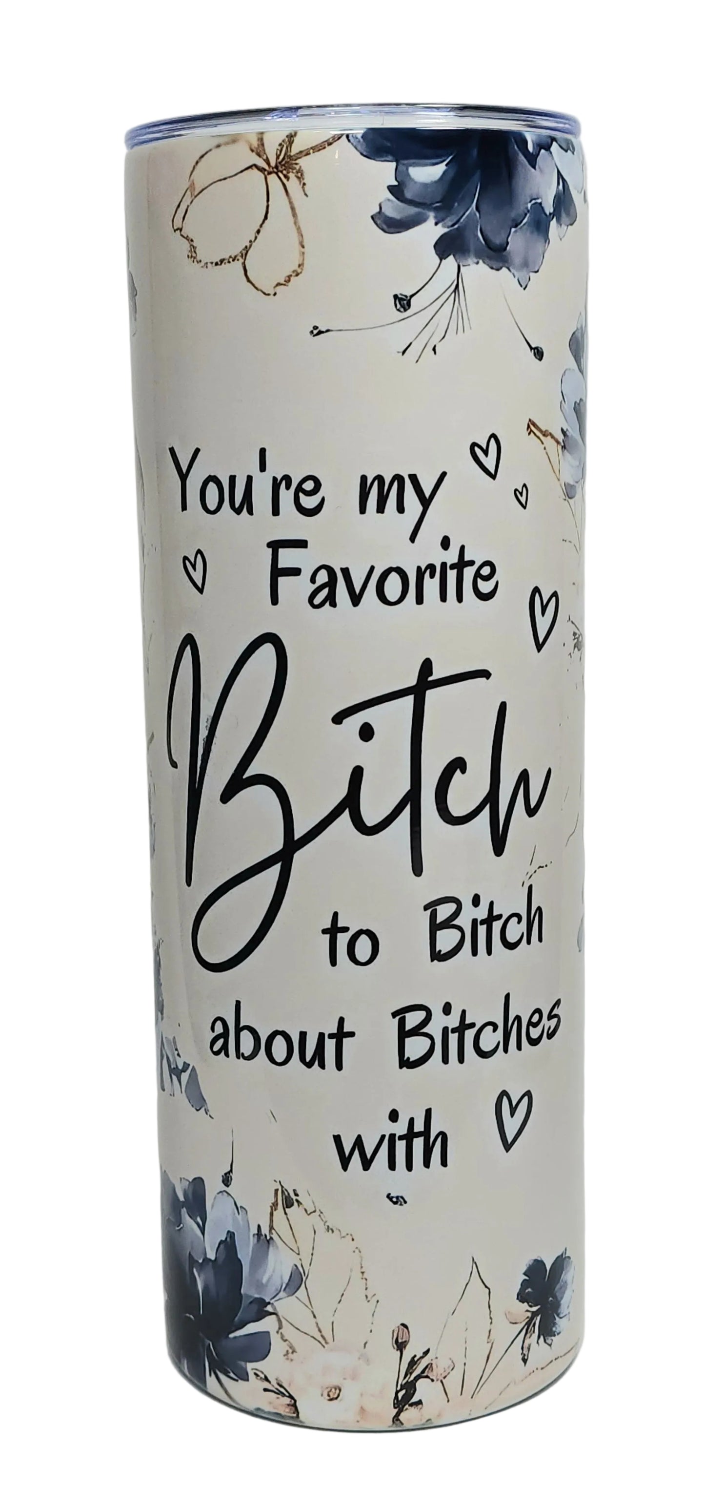 You're my favorite Bitch