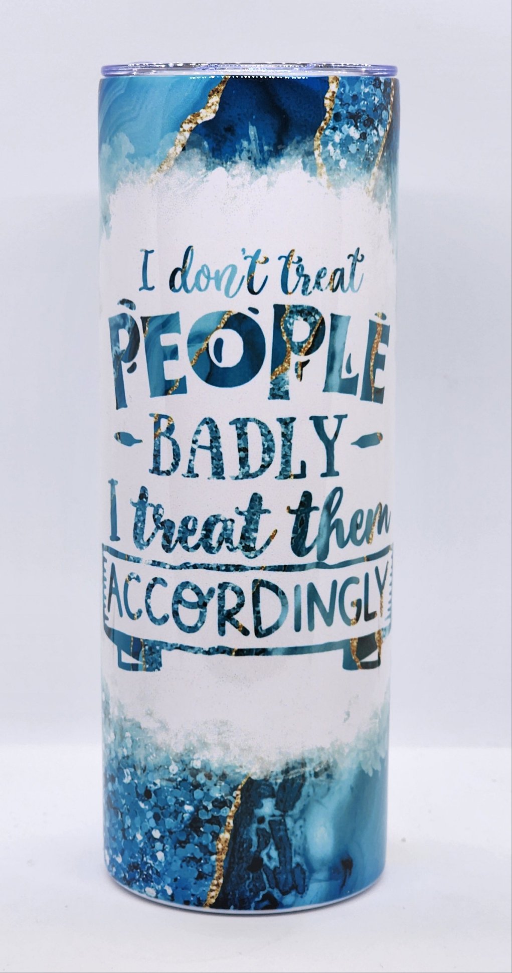 Don't treat people badly