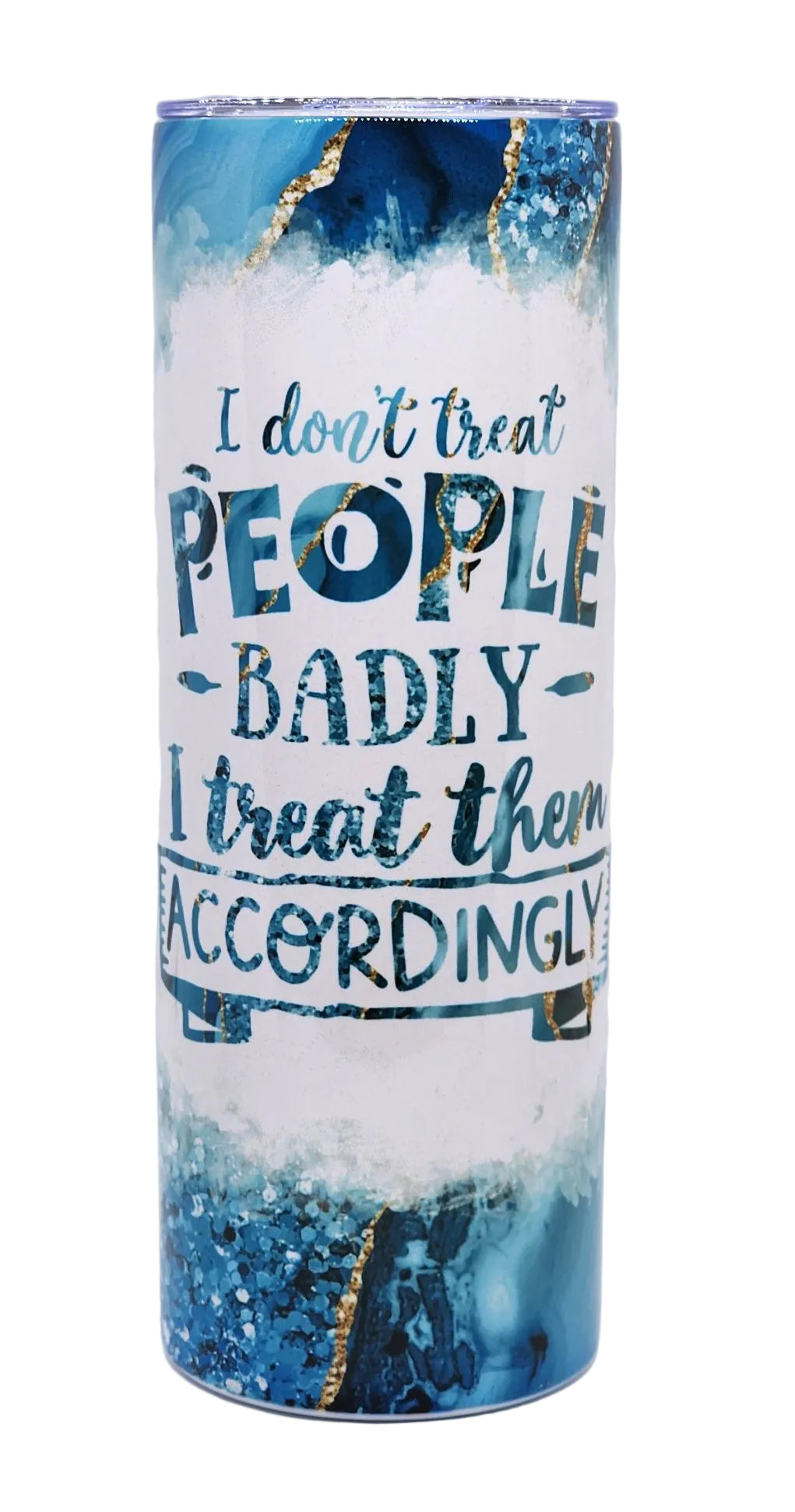Don't treat people badly